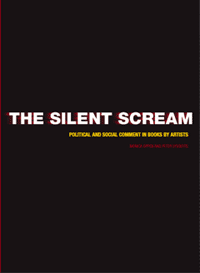 The Silent Scream: Political and Social Comment in Books by Artists (cover)